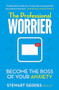 The Professional Worrier (Become the Boss of Your Anxiety) by Stewart Geddes, 9781473690325