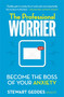 The Professional Worrier (Become the Boss of Your Anxiety) by Stewart Geddes, 9781473690325