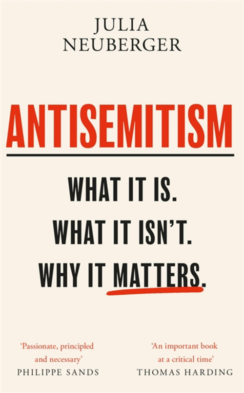 Antisemitism (What It Is. What It Isn't. Why It Matters) by Julia Neuberger, 9781474612401