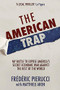 The American Trap (My battle to expose America's secret economic war against the rest of the world) by Frédéric Pierucci, Matthieu Aron, 9781529326864