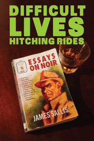 Difficult Lives Hitching Rides by James Sallis, 9781681990446