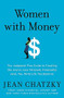 Women with Money (The Judgment-Free Guide to Creating the Joyful, Less Stressed, Purposeful (and, Yes, Rich) Life You Deserve) - 9781538745397 by Jean Chatzky, 9781538745397