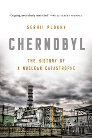 Chernobyl (The History of a Nuclear Catastrophe) - 9781541617070 by Serhii Plokhy, 9781541617070
