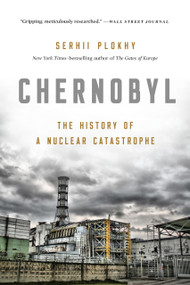 Chernobyl (The History of a Nuclear Catastrophe) - 9781541617070 by Serhii Plokhy