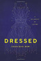 Dressed (A Philosophy of Clothes) by Shahidha Bari, 9781541645981