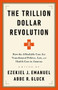 The Trillion Dollar Revolution (How the Affordable Care Act Transformed Politics, Law, and Health Care in America) by Ezekiel J. Emanuel, Abbe R. Gluck, 9781541797796