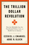 The Trillion Dollar Revolution (How the Affordable Care Act Transformed Politics, Law, and Health Care in America) by Ezekiel J. Emanuel, Abbe R. Gluck, 9781541797796