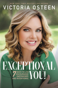 Exceptional You! (7 Ways to Live Encouraged, Empowered, and Intentional) - 9781546010630 by Victoria Osteen, 9781546010630
