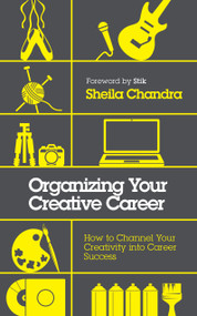 Organizing Your Creative Career (How to Channel Your Creativity into Career Success) by Sheila Chandra, 9781786782915