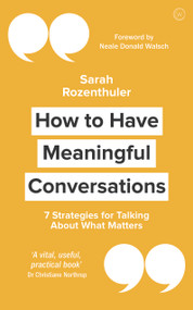 How to Have Meaningful Conversations (7 Strategies for Talking About What Matters) by Sarah Rozenthuler, 9781786783134