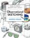 Observational Sketching (Hone Your Artistic Skills by Learning How to Observe and Sketch Everyday Objects) by Mariko Higaki, 9781631598883
