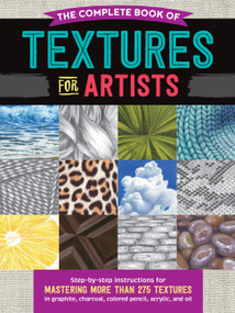 The Complete Book of Textures for Artists by Denise J. Howard, Steven Pearce, Mia Tavonatti, 9781633228702