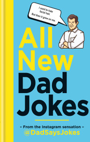 All New Dad Jokes (From the Instagram sensation @dadsaysjokes) by @dadsaysjokes, 9781788401746
