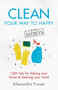 Clean Your Way to Happy (1,001 tips for tidying your home and clearing your mind) by Alexandra Fraser, 9781841883526