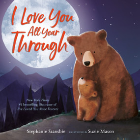 I Love You All Year Through - 9781984851512 by Stephanie Stansbie, Suzie Mason, 9781984851512