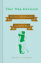 That Was Awkward (The Art and Etiquette of the Awkward Hug) by Emily Flake, 9781984879585