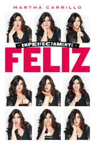 Imperfectamente feliz / Imperfectly Happy (Spanish Edition) by Martha Carrillo, 9786073181587