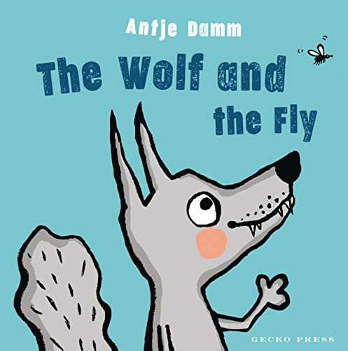 The Wolf and the Fly by Antje Damm, Antje Damm, 9781776572809