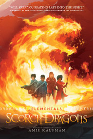 Elementals: Scorch Dragons - 9780062458025 by Amie Kaufman, 9780062458025