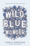 Wild Blue Wonder - 9780062564009 by Carlie Sorosiak, 9780062564009
