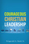 Courageous Christian Leadership by Fitzgerald Reed, 9781949572698