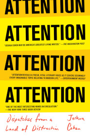 ATTENTION (Dispatches from a Land of Distraction) - 9780399590238 by Joshua Cohen, 9780399590238