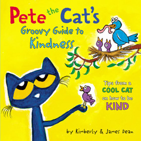 Pete the Cat's Groovy Guide to Kindness by James Dean, Kimberly Dean, James Dean, 9780062974020