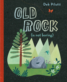 Old Rock (is not boring) by Deb Pilutti, Deb Pilutti, 9780525518181