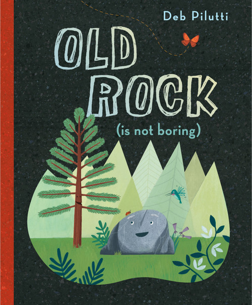 Old Rock (is not boring) by Deb Pilutti, Deb Pilutti, 9780525518181