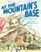 At the Mountain's Base by Traci Sorell, Weshoyot Alvitre, 9780735230606