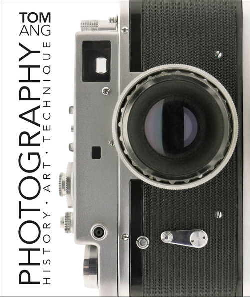 Photography (History. Art. Technique) by Tom Ang, 9781465481832