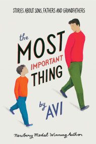 The Most Important Thing (Stories About Sons, Fathers, and Grandfathers) - 9781536208832 by Avi, 9781536208832
