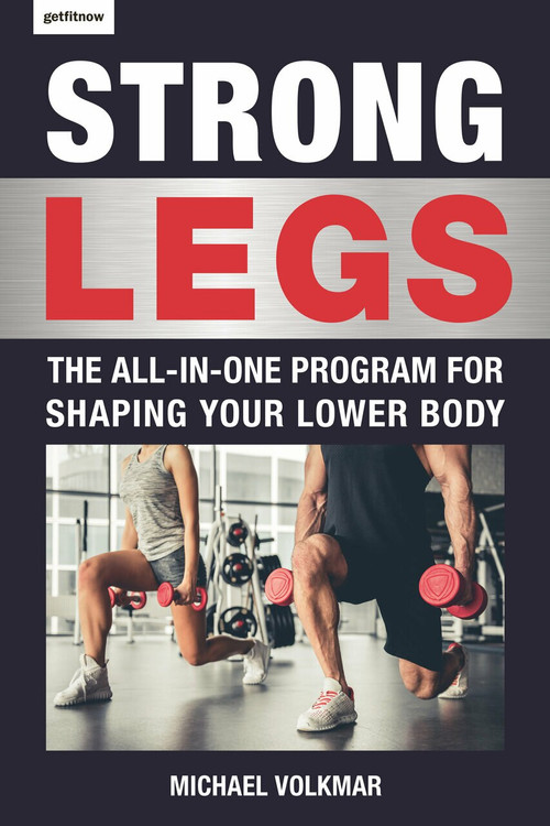 Strong Legs (The All-In-One Program for Shaping Your Lower Body - Over 200 Workouts) by Michael Volkmar, 9781578267972