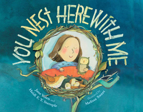 You Nest Here with Me - 9781590789230 by Jane Yolen, Heidi E. Y. Stemple, Melissa Sweet, 9781590789230