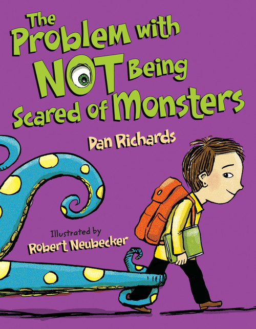 The Problem with Not Being Scared of Monsters by Dan Richards, Robert Neubecker, 9781620910245