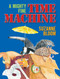 A Mighty Fine Time Machine by Suzanne Bloom, 9781620916056