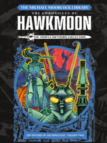 The Michael Moorcock Library: The Chronicles of Hawkmoon: History of the Runestaff Vol. 2 (Graphic Novel) by Michael Moorcock, James Cawthorn, 9781785864230