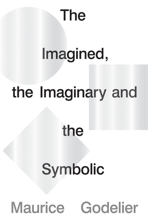 The Imagined, the Imaginary and the Symbolic by Maurice Godelier, 9781786637703