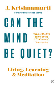 Can The Mind Be Quiet? (Living, Learning and Meditation) by Jiddu Krishnamurti, 9781786782755