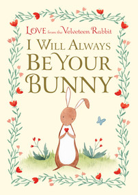 I Will Always Be Your Bunny (Love From the Velveteen Rabbit) - 9781984893413 by Frances Gilbert, Julianna Swaney, 9781984893413