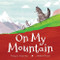On My Mountain by François Aubineau, Jérôme Peyrat, Orca Book Publishers, 9781459822320