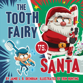 The Tooth Fairy vs. Santa by Jamie L. B. Deenihan, Erin Hunting, 9781524790806