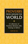 Proverbs from Around the World (A Collection of Timeless Wisdom, Wit, Sayings & Advice) by Gerd De Ley, 9781578268177