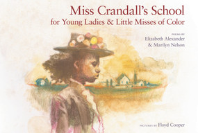 Miss Crandall's School for Young Ladies & Little Misses of Color by Elizabeth Alexander, Marilyn Nelson, Floyd Cooper, 9781590784563