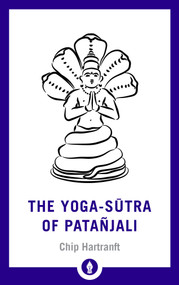 The Yoga-Sutra of Patanjali (A New Translation with Commentary) - 9781611807028 by Chip Hartranft, 9781611807028