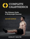 Complete Calisthenics, Second Edition (The Ultimate Guide to Bodyweight Exercise) by Ashley Kalym, 9781623174118