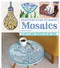 Beginner's Guide to Making Mosaics (16 Easy-to-Make Projects for Any Space) by Delphine Lescuyer, 9781497100176