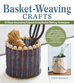 Basket-Weaving Crafts (22 Home Decorating Projects Using Basket-Making Techniques) by Virve Boesch, 9781497100503
