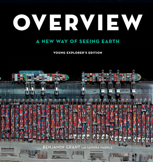 Overview, Young Explorer's Edition (A New Way of Seeing Earth) - 9781984832023 by Benjamin Grant, Sandra Markle, 9781984832023