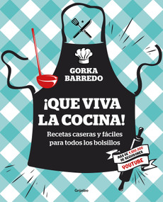 ¡Que viva la cocina! Recetas caseras y fáciles para todos los bolsillos / Hoorayfor Cooking! Easy Homemade Recipes for all Budgets (Spanish Edition) by Gorka Barredo, 9788417338404